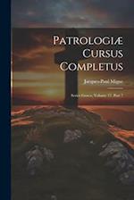 Patrologiæ Cursus Completus: Series Græca, Volume 17, Part 7 