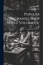 Popular Mechanics Shop Notes, Volumes 4-5 