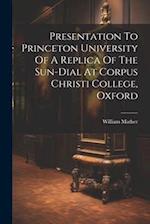 Presentation To Princeton University Of A Replica Of The Sun-dial At Corpus Christi College, Oxford 