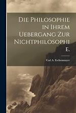 Die Philosophie in ihrem Uebergang zur Nichtphilosophie.