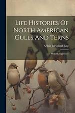 Life Histories Of North American Gulls And Terns: Order Longipennes 