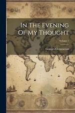 In The Evening Of My Thought; Volume 1 