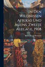 In den Wildnissen Afrikas und Asiens, Zweite Auflage, 1908