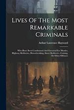 Lives Of The Most Remarkable Criminals: Who Have Been Condemned And Executed For Murder, Highway Robberies, Housebreaking, Street Robberies, Coining, 