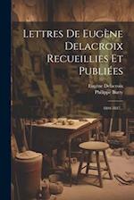 Lettres De Eugène Delacroix Recueillies Et Publiées
