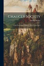 Chaucer Society: A One-Text Pring to Chaucer's Minor Poems, Part I 