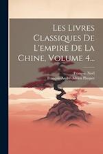 Les Livres Classiques De L'empire De La Chine, Volume 4...