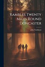 Rambles Twenty Miles Round Doncaster 