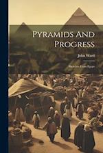 Pyramids And Progress: Sketches From Egypt 