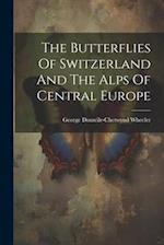 The Butterflies Of Switzerland And The Alps Of Central Europe 