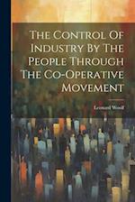 The Control Of Industry By The People Through The Co-operative Movement 