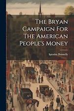 The Bryan Campaign For The American People's Money 