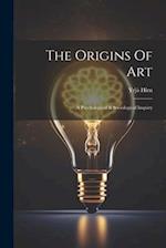 The Origins Of Art: A Psychological & Sociological Inquiry 
