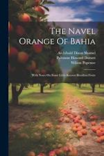 The Navel Orange Of Bahia: With Notes On Some Little-known Brazilian Fruits 