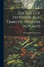 The Rôle Of Diffusion And Osmotic Pressure In Plants 