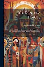 The Denham Tracts: A Collection Of Folklore : Reprinted From The Original Tracts And Pamphlets Printed By Mr. Denham Between 1846 And 1859; Volume 29 