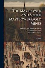 The Mayflower And South Mayflower Gold Mines: A Report 