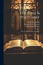 The Bible & Polygamy: Does The Bible Sanction Polygamy? 