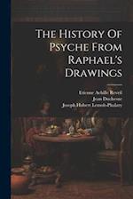 The History Of Psyche From Raphael's Drawings 