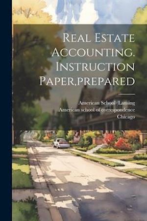 Real Estate Accounting. Instruction Paper,prepared
