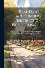 Real Estate Accounting. Instruction Paper,prepared 