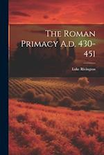 The Roman Primacy A.d. 430-451 