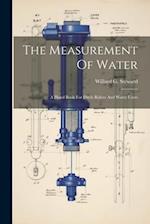The Measurement Of Water: A Hand Book For Ditch Riders And Water Users 