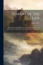 Terrors Of The Law: Being The Portraits Of Three Lawyers, "bloody Jeffreys," "the Bluidy Advocate Mackenzie," The Original Weir Of Hermiston 
