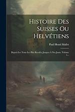 Histoire Des Suisses Ou Helvétiens