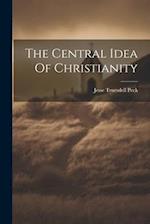 The Central Idea Of Christianity 