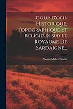 Coup D'oeil Historique, Topographique Et Religieux Sur Le Royaume De Sardaigne...