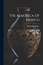 The Majolica Of Mexico 