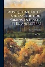 Faits Qui Ont Influé Sur La Cherté Des Grains, En France Et En Angleterre