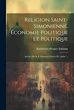 Religion Saint-simonienne. Économie Politique Et Politique