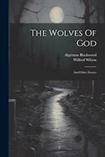 The Wolves Of God: And Other Stories 