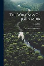 The Writings Of John Muir: The Mountains Of California 