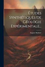 Études Synthétiques De Géologie Expérimentale...