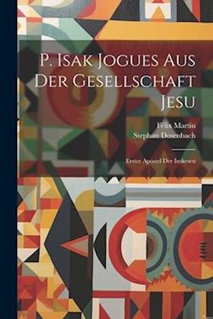 P. Isak Jogues Aus Der Gesellschaft Jesu