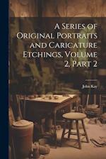 A Series of Original Portraits and Caricature Etchings, Volume 2, part 2 