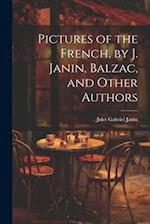 Pictures of the French, by J. Janin, Balzac, and Other Authors 