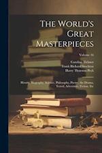 The World's Great Masterpieces: History, Biography, Science, Philosophy, Poetry, the Drama, Travel, Adventure, Fiction, Etc; Volume 16 