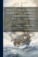 West Coast of Mexico and Central America From the United States to Panama: Including the Gulfs of California and Panama 