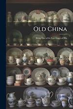 Old China: Being One of the Last Essays of Elia 