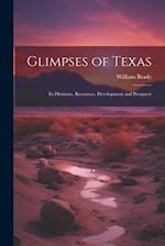 Glimpses of Texas: Its Divisions, Resources, Development and Prospects 