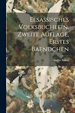 Elsassisches Volksbuchlein, zweite Auflage, erstes Baendchen