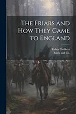 The Friars and How They Came to England 