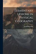 Elementary Lessons in Physical Geography 