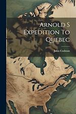 Arnold S Expedition To Quebec 
