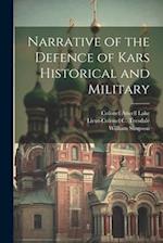 Narrative of the Defence of Kars Historical and Military 