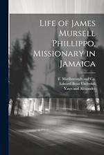 Life of James Mursell Phillippo, Missionary in Jamaica 